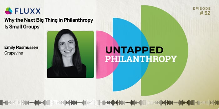 Why the Next Big Thing in Philanthropy Is Small Groups with Emily Rasmussen